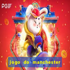 jogo do manchester united ao vivo futemax